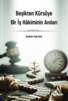 Beşikten Kürsüye Bir İş Hâkiminin Anıları