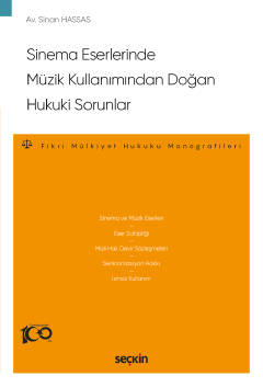 Sinema Eserlerinde Müzik Kullanımından Doğan Hukuki Sorunlar –Fikri Mülkiyet Hukuku Monografileri–