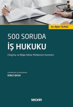 500 Soruda İş Hukuku Yargıtay ve Bölge Adliye Mahkemesi Kararları