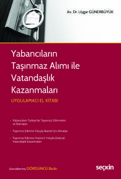 Yabancıların Taşınmaz Alımı ile Vatandaşlık Kazanmaları Uygulamacı El Kitabı