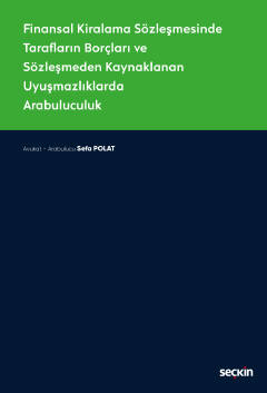 Finansal Kiralama Sözleşmesinde Tarafların Borçları ve Sözleşmeden Kaynaklanan Uyuşmazlıklarda Arabuluculuk