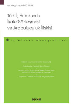 Türk İş Hukukunda İkale Sözleşmesi ve Arabuluculuk İlişkisi – İş Hukuku Monografileri –