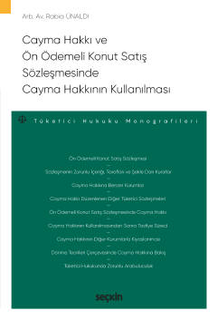 Cayma Hakkı ve Ön Ödemeli Konut Satış Sözleşmesinde Cayma Hakkının Kullanılması – Tüketici Hukuku Monografileri –