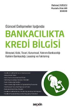 Güncel Gelişmeler IşığındaBankacılıkta Kredi Bilgisi Bireysel, Kobi, Ticari, Kurumsal, Yatırım Bankacılığı Katılım Bankacılığı, Leasing ve Faktoring