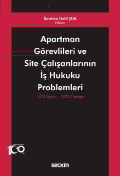 Apartman Görevlileri ve Site Çalışanlarının İş Hukuku Problemleri 100 Soru – 100 Cevap