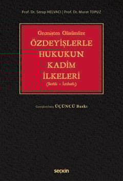 Geçmişten GünümüzeÖzdeyişlerle Hukukun Kadim İlkeleri Şerhli–İçtihatlı