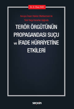 Avrupa İnsan Hakları Mahkemesi ile  Türk Yargı Kararları IşığındaTerör Örgütünün Propagandası Suçu ve  İfade Hürriyetine Etkileri