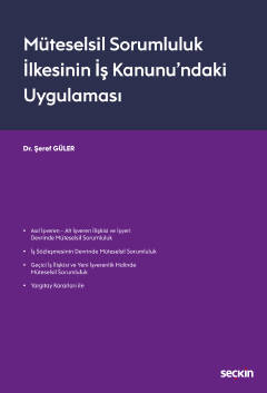 Müteselsil Sorumluluk İlkesinin  İş Kanunu'ndaki Uygulaması