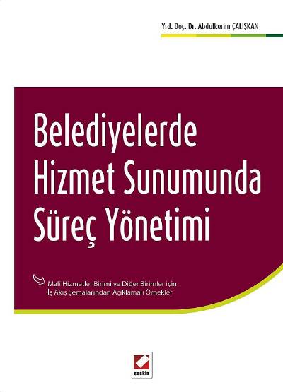 Belediyelerde Hizmet Sunumunda Süreç Yönetimi Mali Hizmetler Birimi ve Diğer Birimler – İş Akış Şemalarından Açıklamalı Örnekler