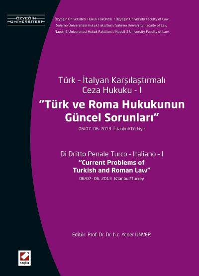 Türk – İtalyan  Karşılaştırmalı Ceza Hukuku – ITürk ve Roma Hukukunun Güncel Sorunları (06/07–06 2013 İstanbul / Türkiye)