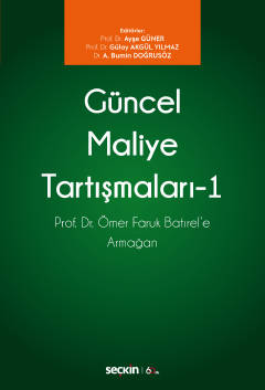 Güncel Maliye Tartışmaları – 1 Prof. Dr. Ömer Faruk Batırel'e Armağan