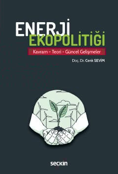 Enerji Ekopolitiği Kavram – Teori – Güncel Gelişmeler