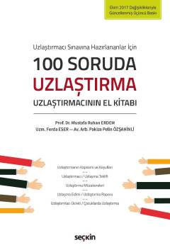 Uzlaştırmacı Sınavına Hazırlananlar için100 Soruda Uzlaştırma Uzlaştırmacının El Kitabı
