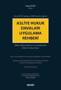 Güncel AYM, Yargıtay ve BAM Kararları IşığındaAsliye Hukuk Davaları Uygulama Rehberi Hâkim, Hâkim Yardımcısı ve Avukatlar İçin A'dan Z'ye Dava Süreci