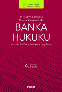 5411 Sayılı Bankacılık Kanunu ÇerçevesindeBanka Hukuku Kanun ¦ Alt Düzenlemeler ¦ Uygulama