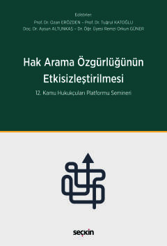 Hak Arama Özgürlüğünün Etkisizleştirilmesi 12. Kamu Hukukçuları Platformu Semineri