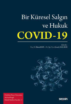 Ondokuz Mayıs Üniversitesi Ali Fuad Başgil Hukuk Fakültesi Yayınları – IBir Küresel Salgın ve Hukuk: Covid–19
