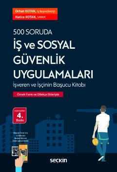 500 Soruda İş ve Sosyal Güvenlik Uygulamaları Örnek Form ve Dilekçe Ekleriyle