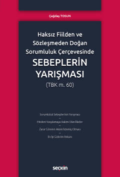 Haksız Fiilden ve Sözleşmeden Doğan Sorumluluk ÇerçevesindeSebeplerin Yarışması (TBK m.60)