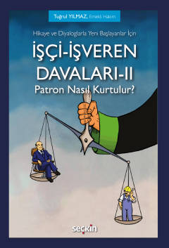 Hikaye ve Diyaloglarla Yeni Başlayanlar İçinİşçi–İşveren Davaları–II  Patron Nasıl Kurtulur?