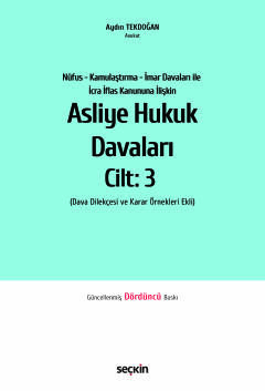 Nüfus – Kamulaştırma – İmar Davaları ile İcra İflas Kanununa İlişkinAsliye Hukuk Davaları C: 3 (Dava Dilekçesi ve Karar Örnekleri Ekli)