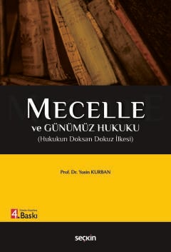 Mecelle ve Günümüz Hukuku Hukukun Doksan Dokuz İlkesi