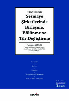 Tüm YönleriyleSermaye Şirketlerinde Birleşme, Bölünme ve Tür Değiştirme