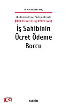 Uluslararası İnşaat Sözleşmelerinde  (FIDIC Kırmızı Kitap 1999'a Göre)İş Sahibinin Ücret Ödeme Borcu