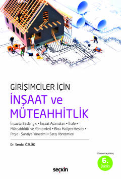 Girişimciler İçin İnşaat ve Müteahhitlik  İnşaata Başlangıç – İnşaat Aşamaları – İhale Müteahhitlik ve Yöntemleri – Bina Maliyeti Hesabı Proje – Şantiye Yönetimi– Satış Yöntemleri