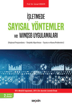 İşletmede Sayısal Yöntemler ve WinQSB Uygulamaları  (Doğrusal Programlama – Simpleks Algoritması – Taşıma ve Atama Problemleri)