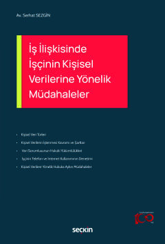 İş İlişkisinde İşçinin Kişisel Verilerine Yönelik Müdahaleler
