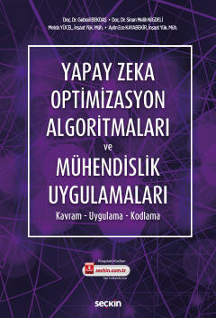 Yapay Zeka Optimizasyon Algoritmaları ve  Mühendislik Uygulamaları Kavram – Uygulama – Kodlama