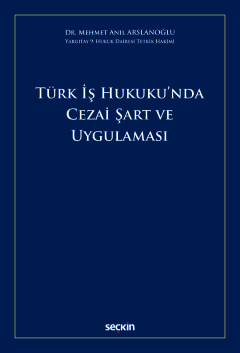 Türk İş Hukuku'nda Cezai Şart ve Uygulaması