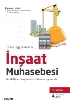 Örnek Uygulamalarlaİnşaat Muhasebesi Ders Kitabı Genel Bilgiler – Vergilendirme – Muhasebe Uygulamaları