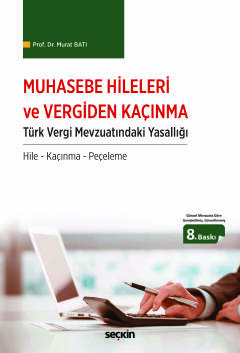 Muhasebe Hileleri ve Vergiden Kaçınma  Türk Vergi Mevzuatındaki Yasallığı / Hile – Kaçınma – Peçeleme