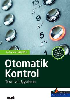 MATLAB® Uygulamalı Örnekler ile DesteklenmiştirOtomatik Kontrol Teori ve Uygulama