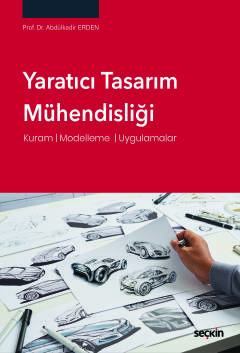 Yaratıcı Tasarım Mühendisliği Kuram ¦ Modelleme  ¦ Uygulamalar