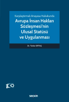 Karşılaştırmalı Anayasa HukukundaAvrupa İnsan Hakları Sözleşmesi'nin Ulusal Statüsü ve Uygulanması