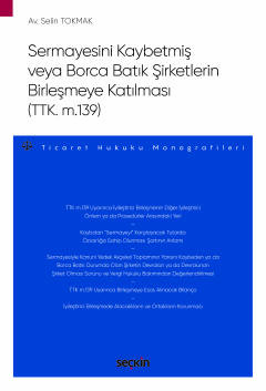 Sermayesini Kaybetmiş veya Borca Batık Şirketlerin Birleşmeye Katılması (TTK. m.139) – Ticaret Hukuku Monografileri –