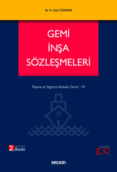 Gemi İnşa Sözleşmeleri Taşıma ve Sigorta Hukuku Serisi – IV