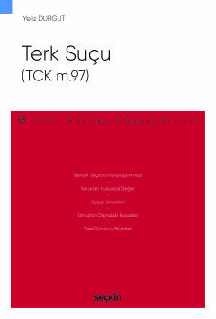Terk Suçu (TCK m.97)   – Ceza Hukuku Monografileri –
