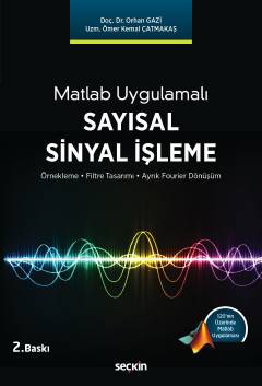 Matlab UygulamalıSayısal Sinyal İşleme  Örnekleme – Filtre Tasarımı – Ayrık Fourier Dönüşüm
