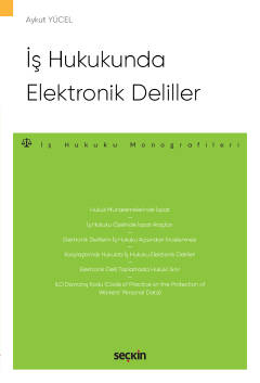İş Hukukunda Elektronik Deliller – İş Hukuku Monografileri –