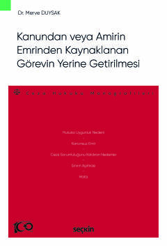 Kanundan veya Amirin Emrinden Kaynaklanan Görevin Yerine Getirilmesi  – Ceza Hukuku Monografileri –