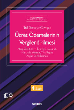 (361 Soru ve Cevapla)Ücret Ödemelerinin Vergilendirilmesi Maaş, Ücret, Prim, İkramiye, Tazminat, Harcırah, İstisnalar, Yıllık Beyan, Asgari Ücret İstisnası