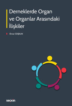 Derneklerde Organ ve Organlar Arasındaki İlişkiler