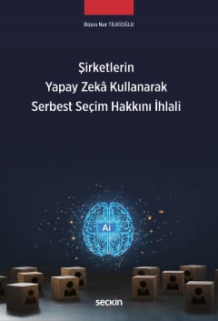 Şirketlerin Yapay Zekâ Kullanarak Serbest Seçim Hakkını İhlali