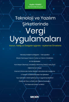Teknoloji ve Yazılım Şirketlerinde  Vergi Uygulamaları Kanun – Tebliğ ve Özelgeler – Açıklamalı Örnekler