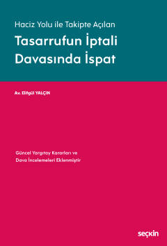Haciz Yolu ile Takipte AçılanTasarrufun İptali Davasında İspat  Güncel Yargıtay Kararları ve Dava İncelemeleri Eklenmiştir.