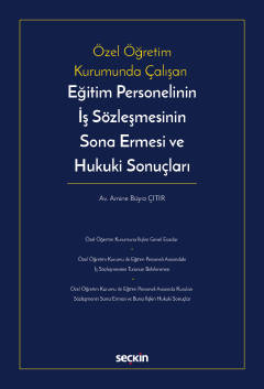 Özel Öğretim Kurumunda ÇalışanEğitim Personelinin İş Sözleşmesinin Sona Ermesi ve Hukuki Sonuçları